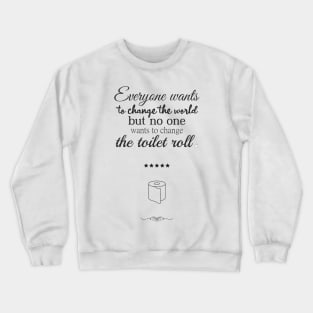 To change the world Crewneck Sweatshirt